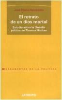 Cover of: El retrato de un Dios mortal by José María Hernández, José María Hernández