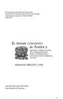 Cover of: El primer convento de América: historia y forma de vida de los Franciscanos en su convento de la ciudad de Santo Domingo, 1516-1820