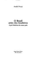 Cover of: O Brasil antes dos brasileiros by André Prous