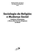 Sociologia da religião e mudança social by Beatriz Muniz de Souza, Luís Mauro Sá Martino