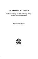 Cover of: Indonesia at large: collected writings on ASEAN, foreign policy, security, and democratisation [sic]