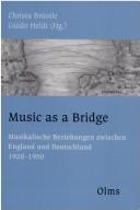 Cover of: Music as a bridge: musikalische Beziehungen zwischen England und Deutschland 1920-1950