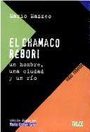 Cover of: El Chamaco Rébori: un hombre, una ciudad y un río