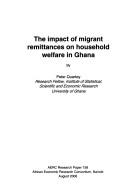 Cover of: The impact of migrant remittances on household welfare in Ghana by Peter Quartey