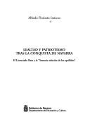 Cover of: Lealtad y patriotismo tras la conquista de Navarra: el licenciado reta y la "Sumaria relación de los apellidos"