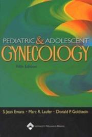 Pediatric and adolescent gynecology by S. Jean Herriot Emans, Donald Peter Goldstein, S. Jean Emans, Marc R Laufer, Donald P Goldstein