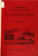 Cover of: La construction d'un paysage fluvial: étude d'un méandre de rivière au Moyen Age la Boucle de Marne (VIIIe siècle-XVIIIe siècle)