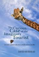Cover of: The curious case of the imaginary tourist by David Muirhead