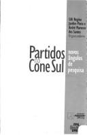 Partidos no Cone Sul by Seminário Internacional de Ciência Política "Política desde el Sur" (2001 Porto Alegre, Brazil)