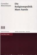 Cover of: Die Religionspolitik Marc Aurels by Cornelius Motschmann