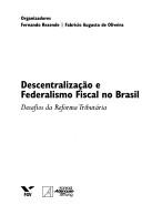 Cover of: Descentralização e federalismo fiscal no Brasil: desafios da reforma tributária
