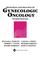 Cover of: Principles and Practice of Gynecologic Oncology