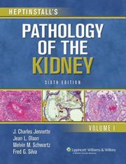 Heptinstall's pathology of the kidney by J. Charles Jennette, Jean L Olson, Melvin M Schwartz, Fred G Silva