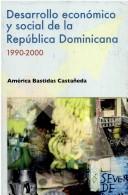 Cover of: Desarrollo económico y social de la República Dominicana, 1990-2000