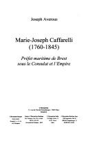 Cover of: Marie-Joseph Caffarelli, 1760-1845: préfet maritime de Brest sous le Consulat et l'Empire