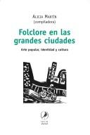 Cover of: Folclore en las grandes ciudades: arte popular, identidad y cultura