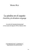 Cover of: La piedra en el zapato: amnistía y la dictadura uruguaya : la acción de Amnistía Internacional en los sucesos de mayo de 1976 en Buenos Aires