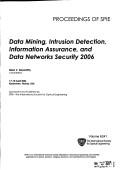 Cover of: Data mining, intrusion detection, information assurance, and data networks security 2006: 17-18 April 2006, Kissimmee, Florida, USA