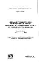 Cover of: Neerlandistiek in Frankrijk en in Franstalig België  = Les études Néerlandaises en France et en Belgique Francophone: Louvain-la-Neuve 15-17 maart 2004