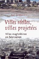 Cover of: Villes réelles, villes projetées: fabrication de la ville au Maghreb