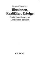 Cover of: Illusionen, Realit aten, Erfolge: Zwischenbilanz zur deutschen Einheit