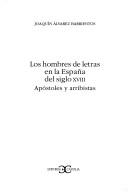 Cover of: hombres de letras en la España del siglo XVIII: apóstoles y arribistas