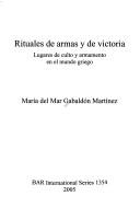 Cover of: Rituales de armas y de victoria: lugares de culto y armamento en el mundo griego