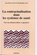 Cover of: La contractualisation dans les systèmes de santé: pour une utilisation efficace et appropriée