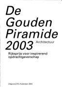 Cover of: De Gouden Piramide 2004: rijksprijs voor inspirerend opdrachtgeverschap : stedenbouw, landschap, infrastructuur