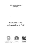 Hacia una nueva universidad en el Perú by Foro "Hacia una Nueva Ley Universitaria" (2002 Universidad Nacional Mayor de San Marcos)