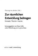 Cover of: Zur räumlichen Entwicklung beitragen: Konzepte, Theorien, Impulse