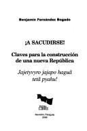 Cover of: A sacudirse!: claves para la construcción de una nueva República = Jajetyvyro jajapo haguã tetã pyahu!