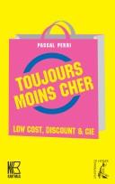 Cover of: Toujours moins cher: low cost, discount & Cie. : essai