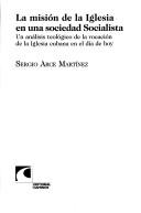 La misión de la iglesia en una sociedad socialista by Sergio Arce Martínez