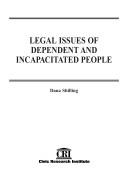Cover of: Legal issues of dependent and incapacitated people by Dana Shilling