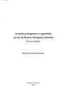 Cover of: Jesuítas, portugueses e espanhóis no sul do Brasil e Paraguai coloniais: novos estudos