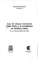 Cover of: Actas del coloquio internacional: César Moro y el surrealismo en América Latina (4, 5 y 6 de diciembre de 2003)