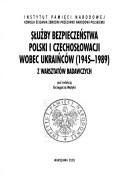 Cover of: Sluzby bezpieczenstwa Polski i Czechoslowacji wobec Ukraincow (1945-1989) by Grzegorz Motyka