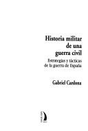 Cover of: Historia militar de una guerra civil: estrategias y tácticas de la guerra de España