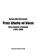 Cover of: Przez dziurkę od klucza: życie prywatne w Krakowie (1945-1989)