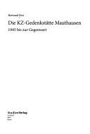 Cover of: Die KZ-Gedenkstätte Mauthausen: 1945 bis zur Gegenwart