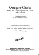 Cover of: Qaraqara-Charka: mallku, inka y rey en la provincia de Charcas (siglos XV-XVII) : historia antropológica de una confederación aymara