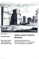 Cover of: Deleto paene imperio Romano: Transformationsprozesse des Römischen Reiches im 3. Jahrhundert und ihre Rezeption in der Neuzeit