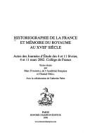 Cover of: Historiographie de la France et mémoire du royaume au XVIIIe siècle: actes des Journées d'Étude des 4 et 11 février, 4 et 11 mars 2002, Collège de France