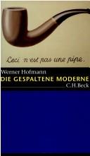 Cover of: Die gespaltene Moderne: Aufsätze zur Kunst