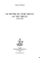 Cover of: Le mythe du XVIIIe siècle au XIXe siècle: 1830-1860