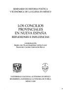 Cover of: Los concilios provinciales en Nueva España: reflexiones e influencias