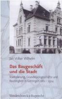 Cover of: Das Baugeschäft und die Stadt: Stadtplanung, Grundstücksgeschäfte und Bautätigkeit in Göttingen (1861-1924)