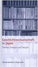 Cover of: Geschichtswissenschaft in Japan: Themen, Ansätze und Theorien