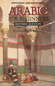 Cover of: Arabic for beginners: with a guide to Arabic writing = al-Lughah al-ʻArabīyah lil-mubtadiʼīn